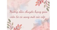 Hướng dẫn chuyển hạng giáo viên từ cũ sang mới các cấp chi tiết