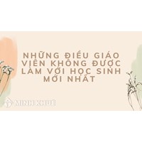 Những điều giáo viên không được làm với học sinh mới nhất