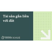 Tài sản gắn liền với đất là gì? Bao gồm những loại nào?