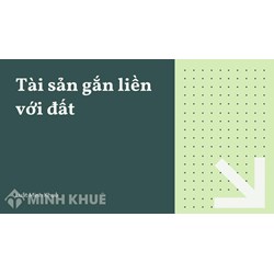 Tài sản gắn liền với đất là gì? Bao gồm những loại nào?