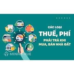 Người mua nhà đất phải chịu các loại thuế, phí gì?