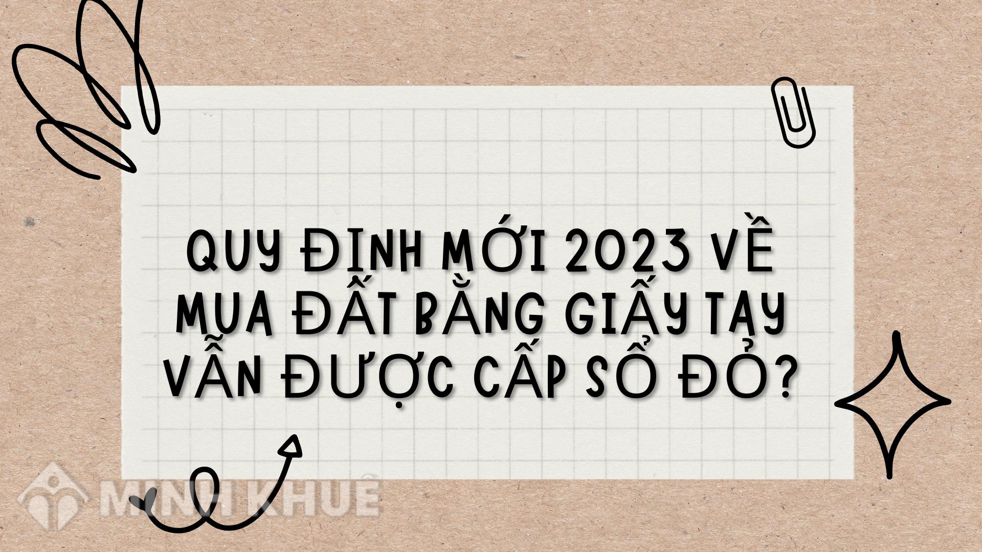 Quy định Mới Về Mua đất Bằng Giấy Tay Vẫn được Cấp Sổ đỏ?