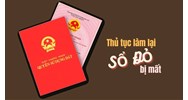 Thủ tục làm lại sổ đỏ bị mất theo quy định mới cần giấy tờ gì?