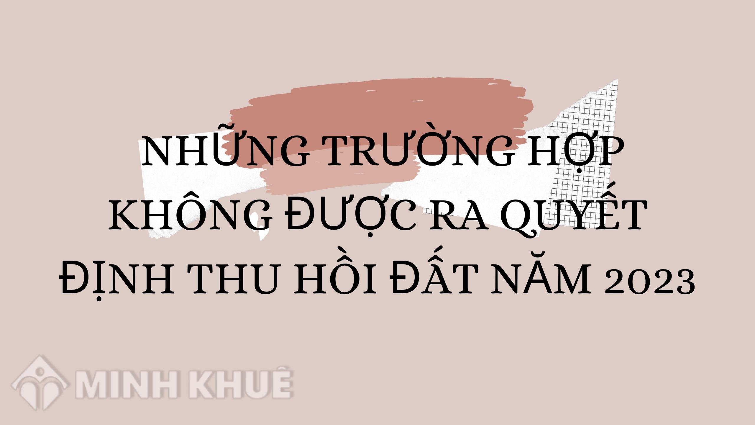 Những trường hợp không được ra quyết định thu hồi đất theo luật?