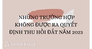 Những trường hợp không được ra quyết định thu hồi đất theo luật?