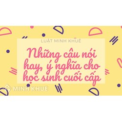 Những câu nói cho học sinh cuối cấp hay, ý nghĩa nhất
