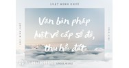 Danh mục văn bản pháp luật về cấp sổ đỏ, thu hồi đất mới