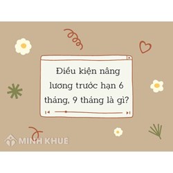 Quy định nâng bậc lương trước thời hạn đối với cán bộ, công chức, viên chức mới nhất 2025