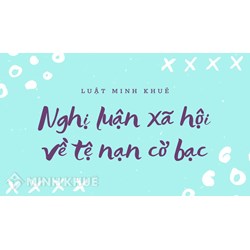 Nghị luận xã hội về tệ nạn cờ bạc kèm dàn ý chọn lọc hay nhất