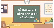 Đề thi học kì 2 Tiếng Anh lớp 4 có đáp án chi tiết