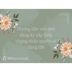 Hướng dẫn viết đơn đăng ký cấp Giấy chứng nhận quyền sử dụng đất