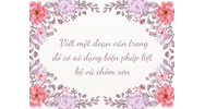 Viết một đoạn văn trong đó có sử dụng biện pháp liệt kê và chêm xen