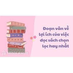 Đoạn văn về lợi ích của việc đọc sách chọn lọc hay nhất