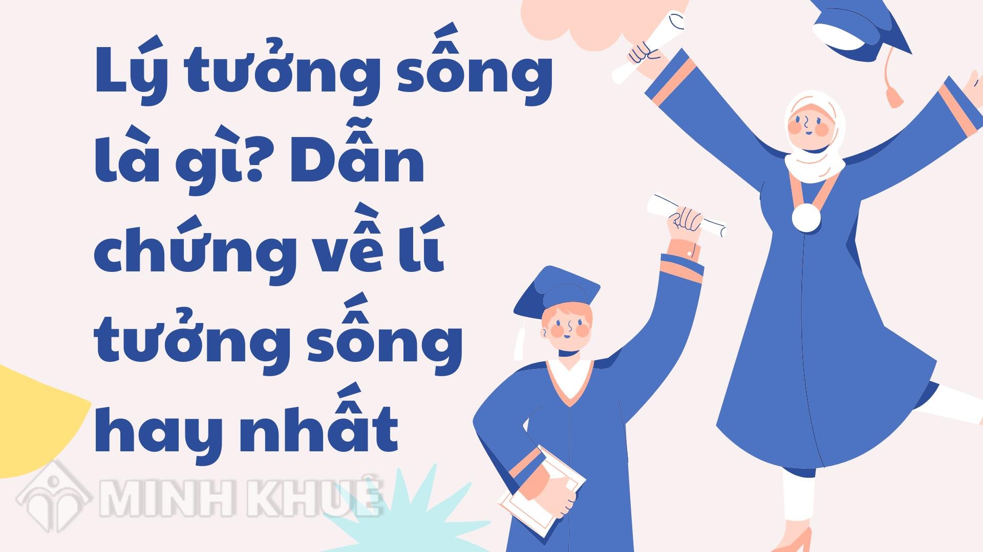 Lý Tưởng Sống Cao Đẹp Là Gì? Khám Phá Ý Nghĩa và Cách Xây Dựng Lý Tưởng Sống