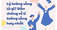 Lý tưởng sống là gì? Dẫn chứng về lý tưởng sống hay nhất