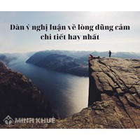 Dàn ý nghị luận về lòng dũng cảm ngắn gọn hay nhất