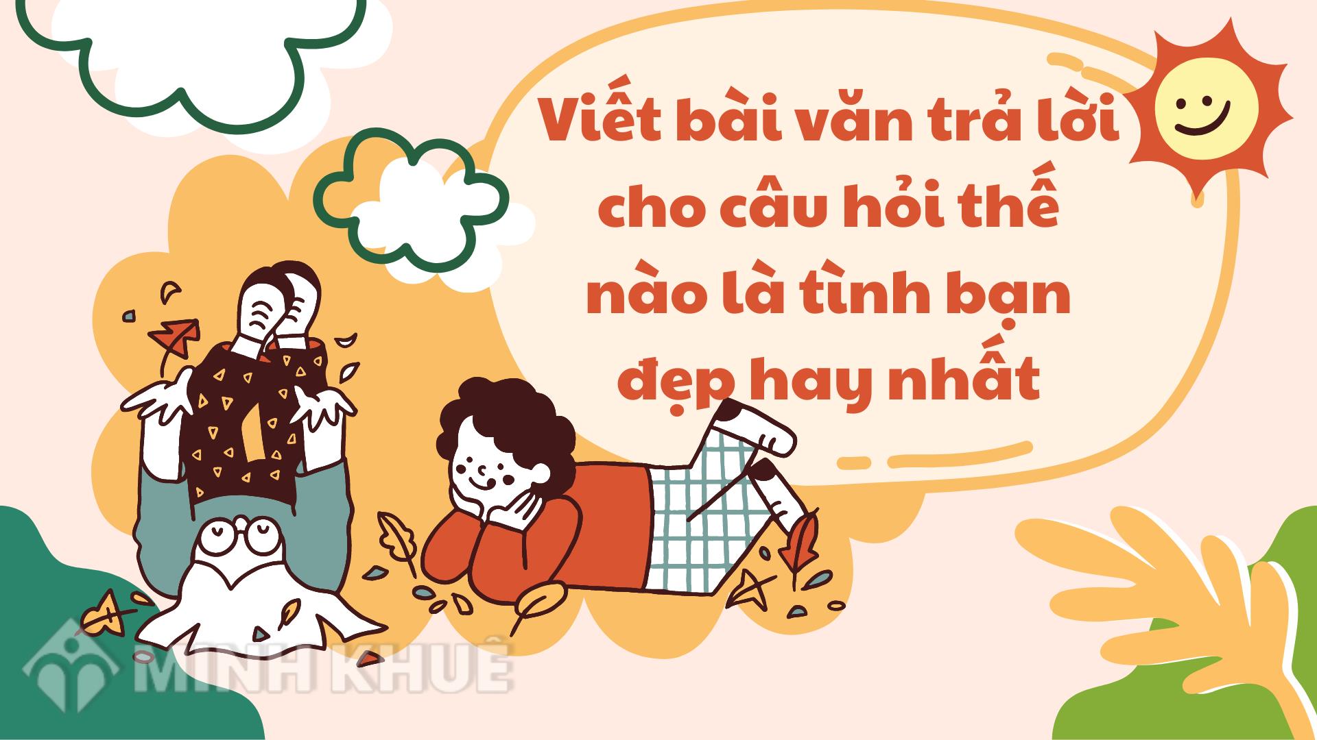 Tìm hiểu tình bạn đẹp là gì và những đặc điểm cần có để duy trì tình bạn