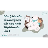 Dàn ý bài văn tả con vật chi tiết hay nhất Tập làm văn lớp 4