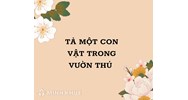 Tả một con vật trong vườn thú hay nhất Tập làm văn lớp 4