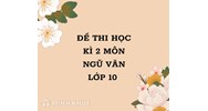 Đề thi học kì 2 môn Ngữ văn lớp 10 sách mới có đáp án