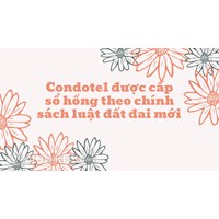 Condotel được cấp sổ hồng theo chính sách luật đất đai mới