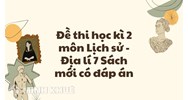 Đề thi học kì 2 môn Lịch sử - Địa lý 7 Sách mới có đáp án