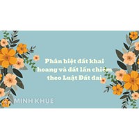 Phân biệt đất khai hoang và đất lấn chiếm theo Luật Đất đai mới