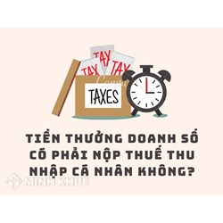Tiền thưởng doanh số có phải nộp thuế thu nhập cá nhân không?
