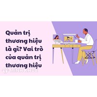 Quản trị thương hiệu là gì? Vai trò của quản trị thương hiệu