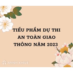Tiểu phẩm dự thi An toàn giao thông hay, ý nghĩa nhất