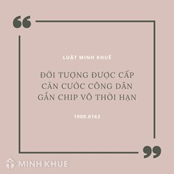Đối tượng nào được cấp căn cước công dân gắn chíp vô thời hạn?