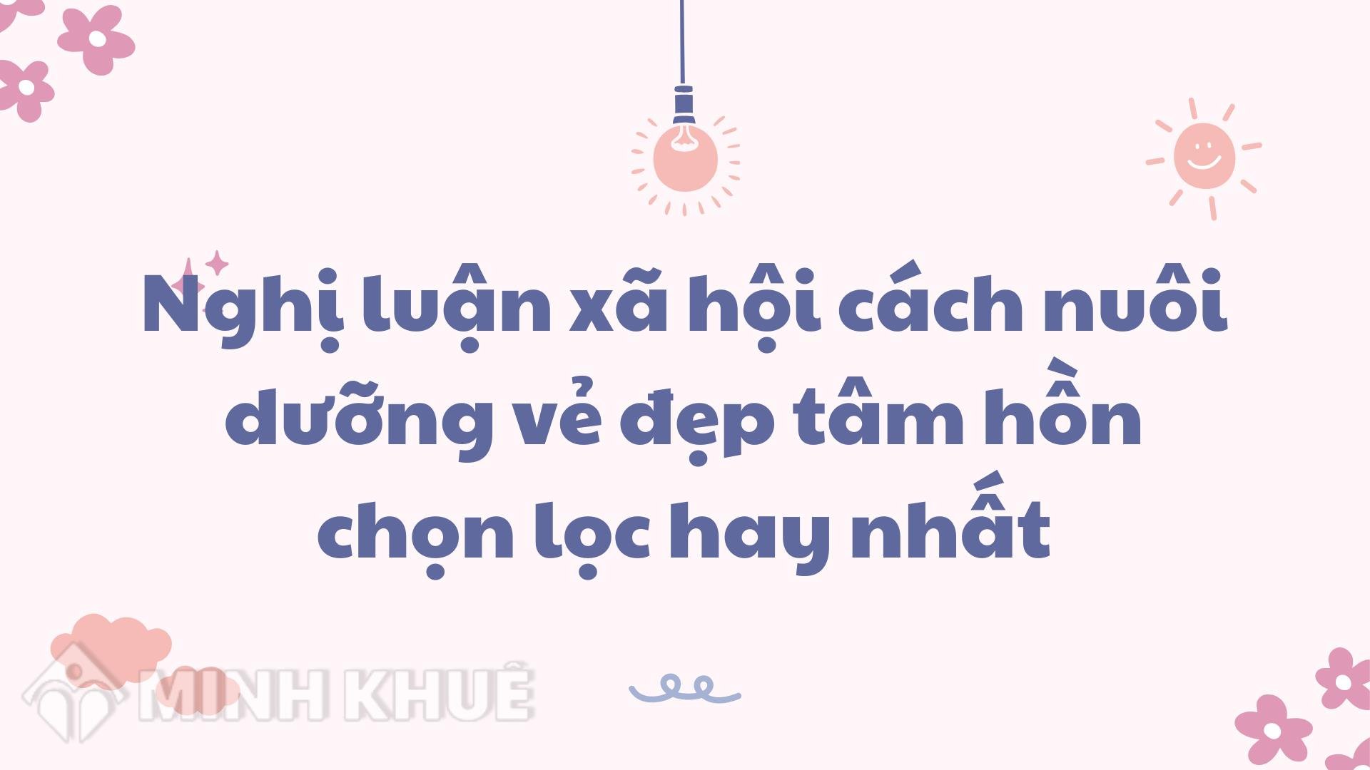 Nghị Luận Xã Hội Cách Nuôi Dưỡng Vẻ Đẹp Tâm Hồn Chọn Lọc Hay Nhất