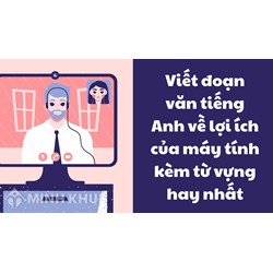 Viết đoạn văn tiếng Anh về lợi ích của máy tính kèm từ vựng hay nhất