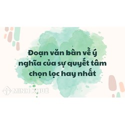 Đoạn văn bàn về ý nghĩa của sự quyết tâm chọn lọc hay nhất