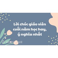 Tuyển Tập Lời Chúc, Lời Cảm Ơn Thầy Cô Cuối Năm Học Hay Nhất
