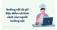 Hướng nội là gì? Đặc điểm và tính cách của người hướng nội