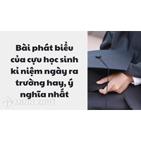 Bài phát biểu của cựu học sinh kỉ niệm ngày ra trường hay, ý nghĩa nhất