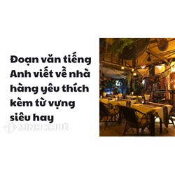 Đoạn văn tiếng Anh viết về nhà hàng yêu thích kèm từ vựng siêu hay