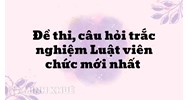 Đề thi, câu hỏi trắc nghiệm Luật viên chức mới nhất