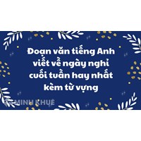 Đoạn văn tiếng Anh viết về ngày nghỉ cuối tuần hay nhất kèm từ vựng