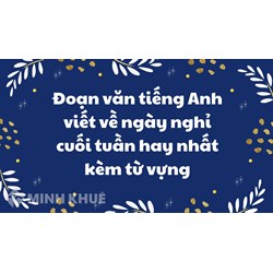 Đoạn văn tiếng Anh viết về ngày nghỉ cuối tuần hay nhất kèm từ vựng