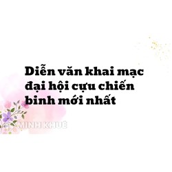 Diễn văn khai mạc đại hội cựu chiến binh mới nhất