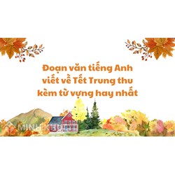Đoạn văn tiếng Anh viết về Tết Trung thu kèm từ vựng hay nhất