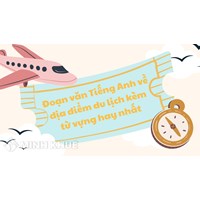 Đoạn văn Tiếng Anh về địa điểm du lịch kèm từ vựng hay nhất
