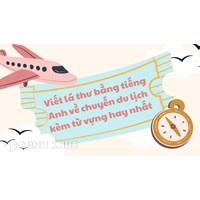 Viết lá thư bằng tiếng Anh về chuyến du lịch kèm từ vựng hay nhất
