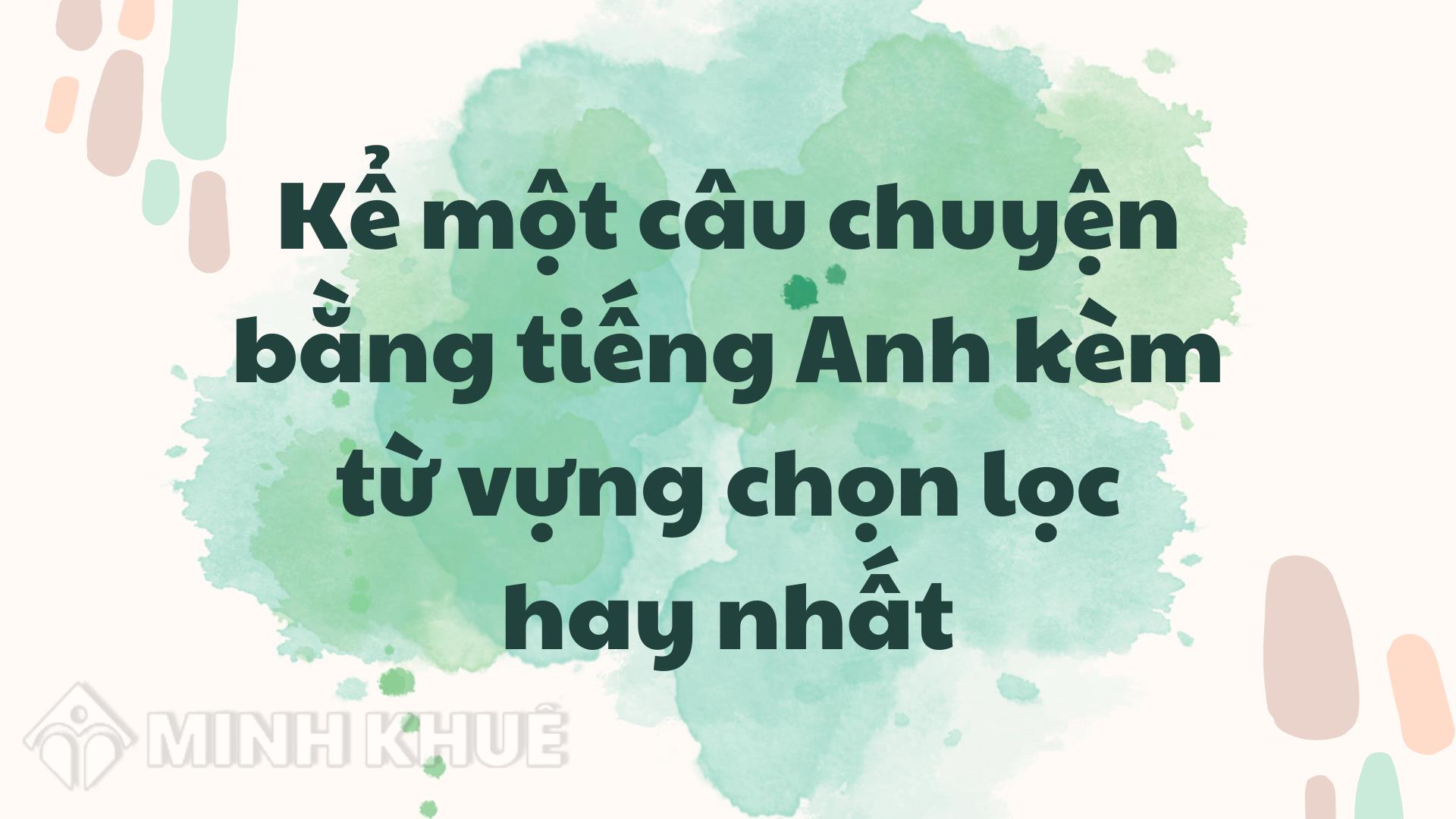 Cách tìm hiểu và tập luyện kỹ năng kể chuyện tiếng Anh hiệu quả nhất là gì?
