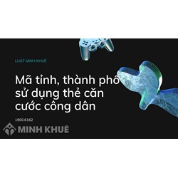 Mã 63 tỉnh, thành phố sử dụng trên thẻ Căn cước công dân