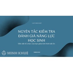Ý nghĩa của nguyên tắc kiểm tra đánh giá năng lực học sinh là gì?