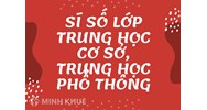 Quy định sĩ số, số lượng học sinh trên một lớp THCS và THPT mới