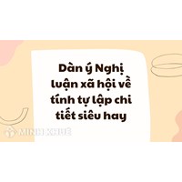 Dàn ý Nghị luận xã hội về tính tự lập chi tiết siêu hay